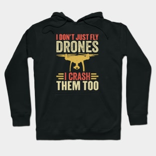 I Don't Just Fly Drones I Crash Them Too Hoodie